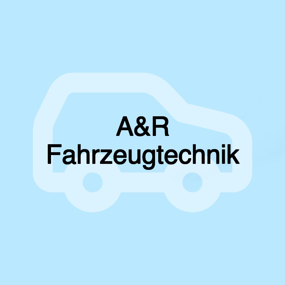 A&R Fahrzeugtechnik