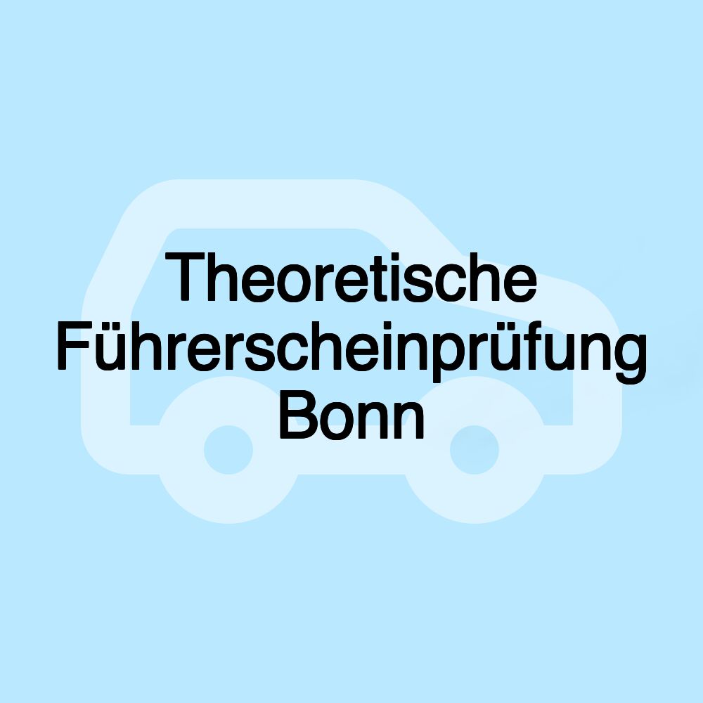 Theoretische Führerscheinprüfung Bonn