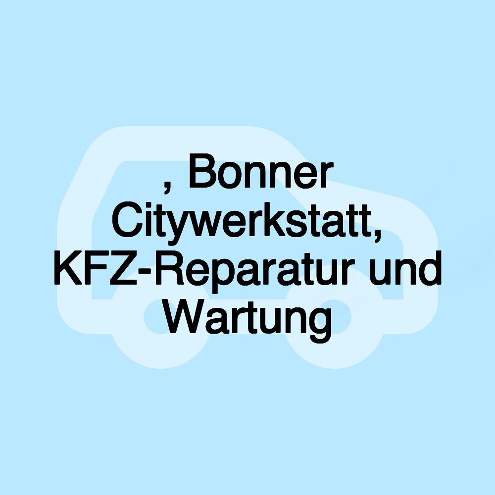 , Bonner Citywerkstatt, KFZ-Reparatur und Wartung