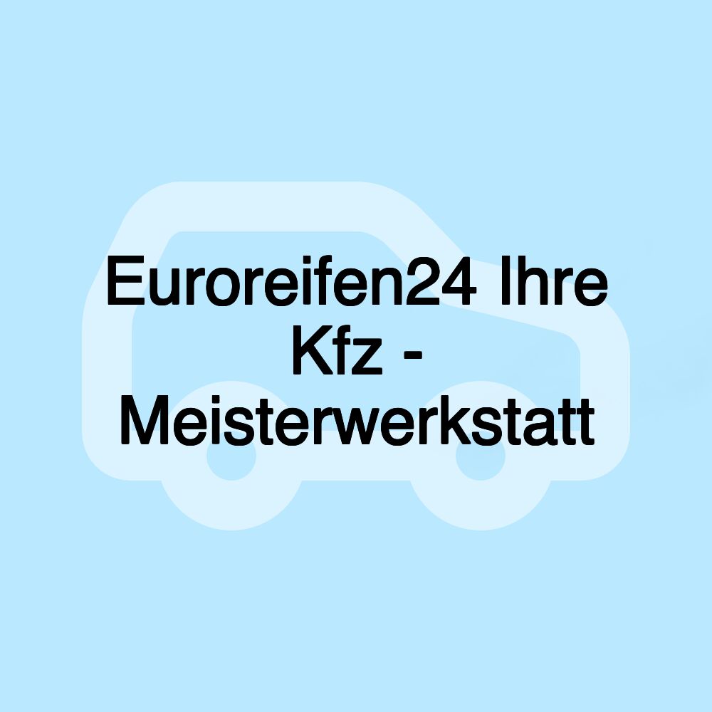 Euroreifen24 Ihre Kfz - Meisterwerkstatt