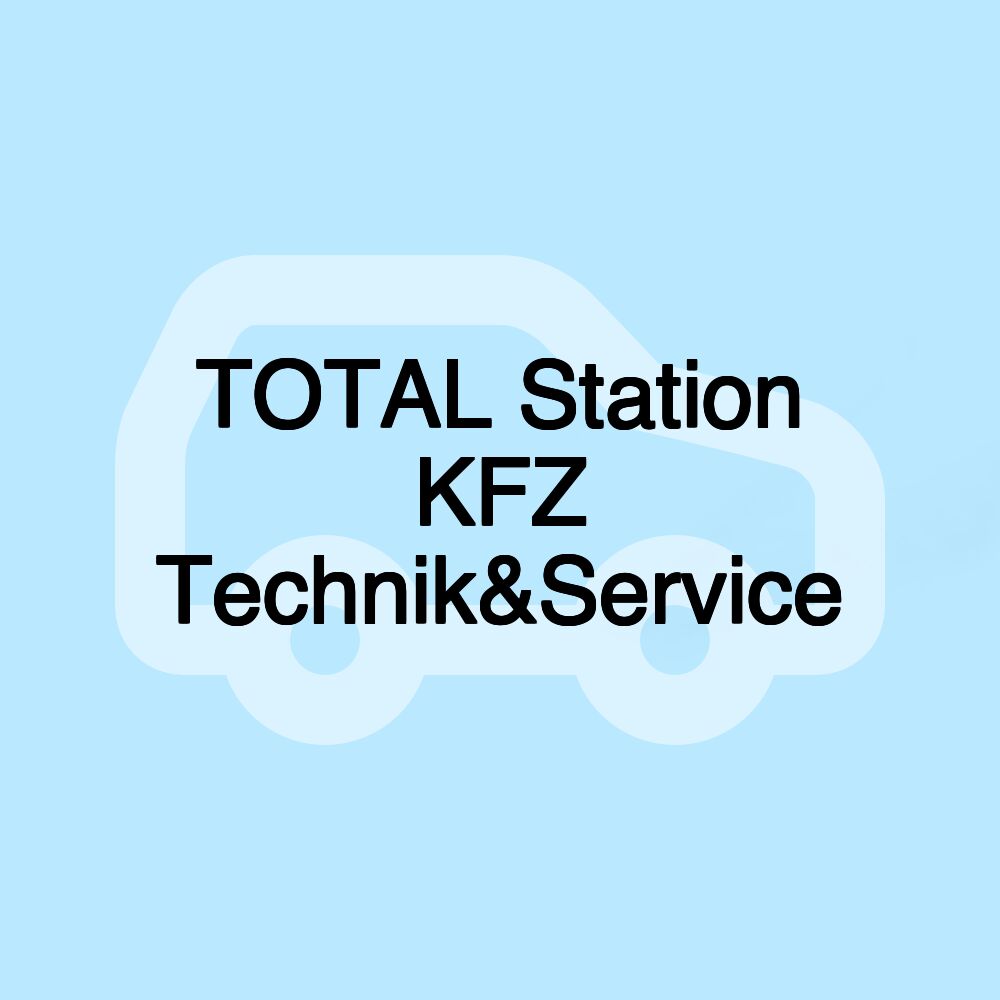 TOTAL Station KFZ Technik&Service