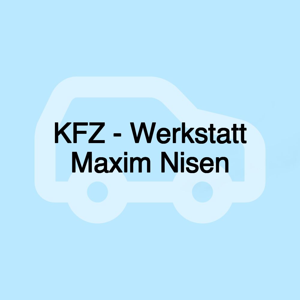 KFZ - Werkstatt Maxim Nisen