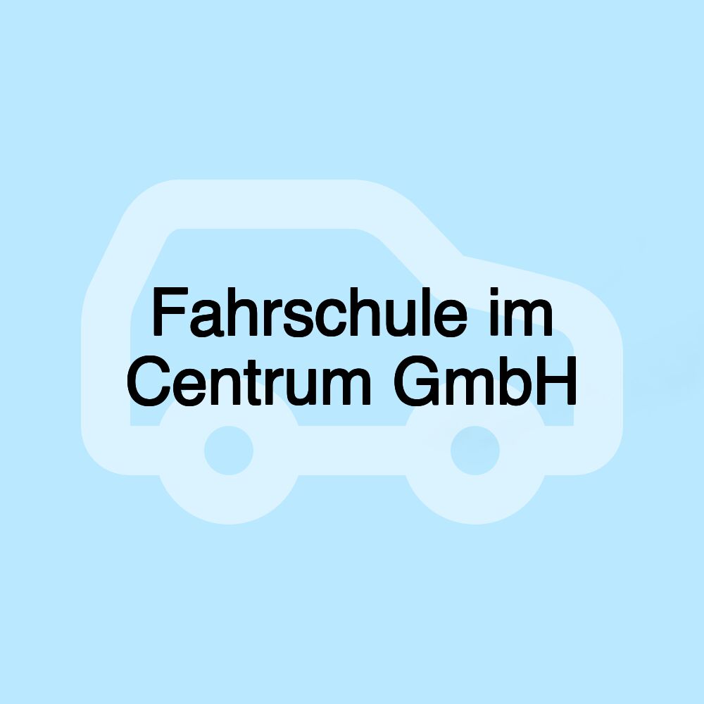 Fahrschule im Centrum GmbH