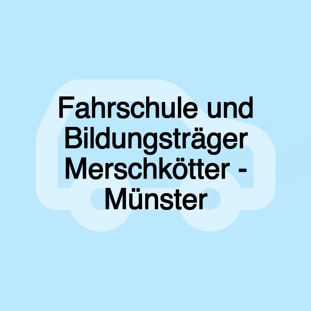 Fahrschule und Bildungsträger Merschkötter - Münster