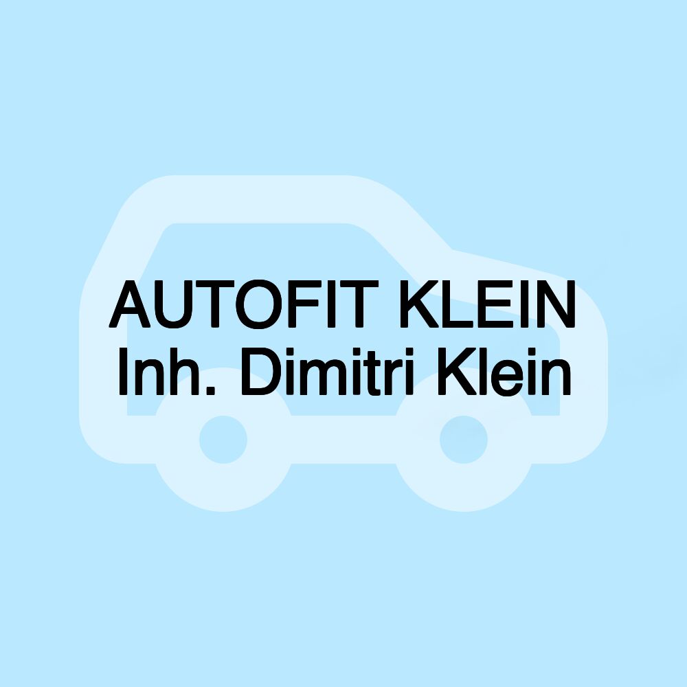 AUTOFIT KLEIN Inh. Dimitri Klein