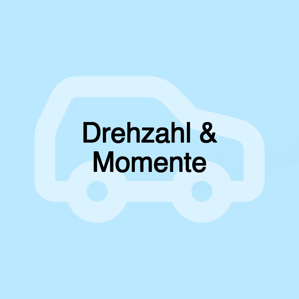 Drehzahl & Momente