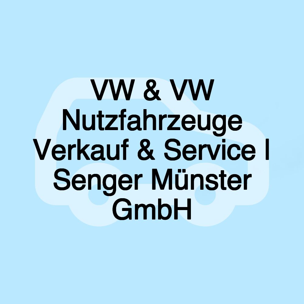 VW & VW Nutzfahrzeuge Verkauf & Service | Senger Münster GmbH