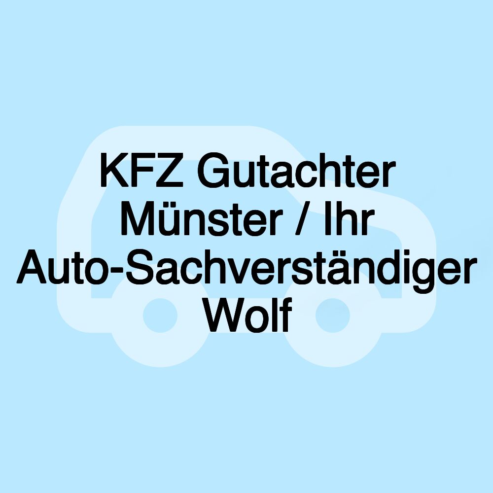 KFZ Gutachter Münster / Ihr Auto-Sachverständiger Wolf