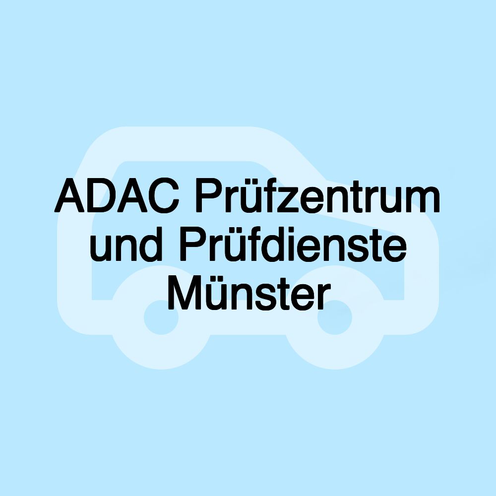 ADAC Prüfzentrum und Prüfdienste Münster