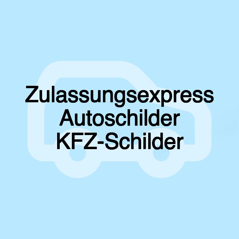 Zulassungsexpress Autoschilder KFZ-Schilder