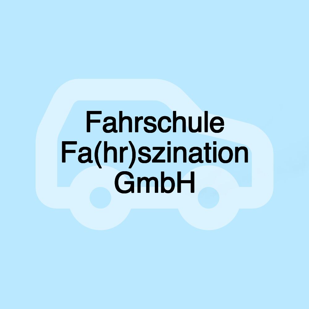 Fahrschule Fa(hr)szination GmbH