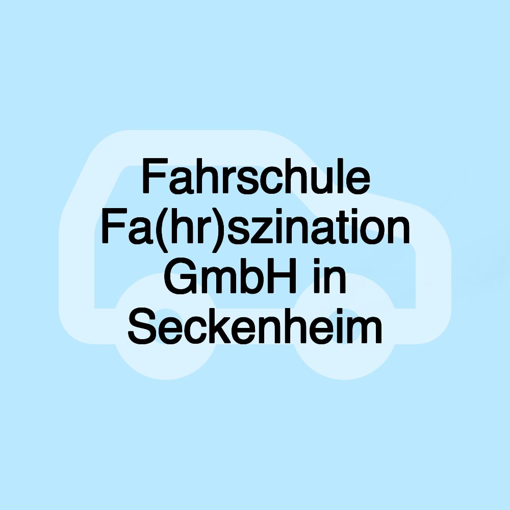 Fahrschule Fa(hr)szination GmbH in Seckenheim