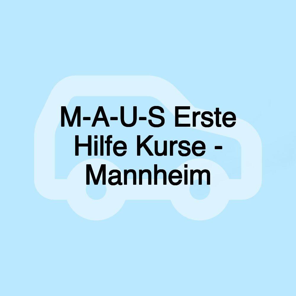 M-A-U-S Erste Hilfe Kurse - Mannheim