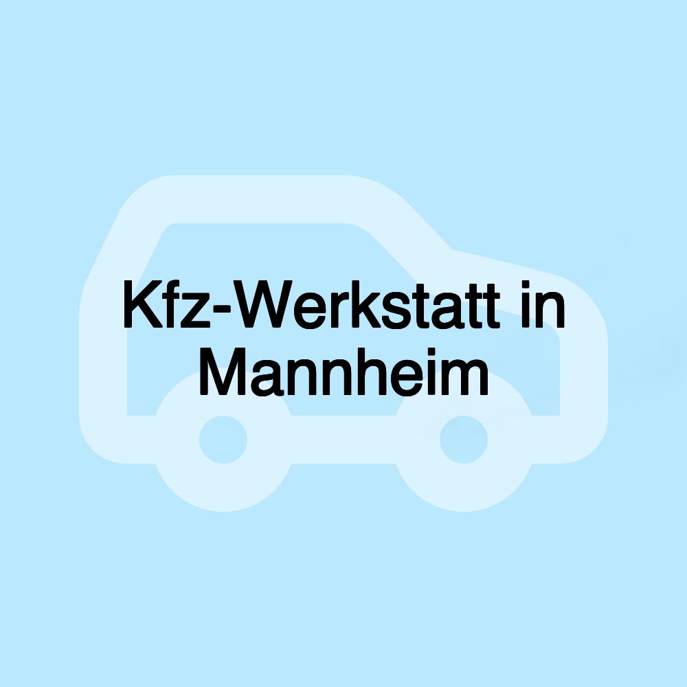 Kfz-Werkstatt in Mannheim