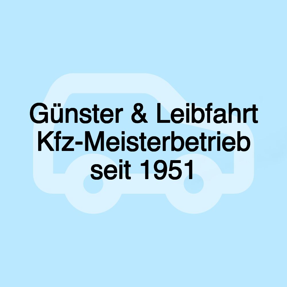 Günster & Leibfahrt Kfz-Meisterbetrieb seit 1951