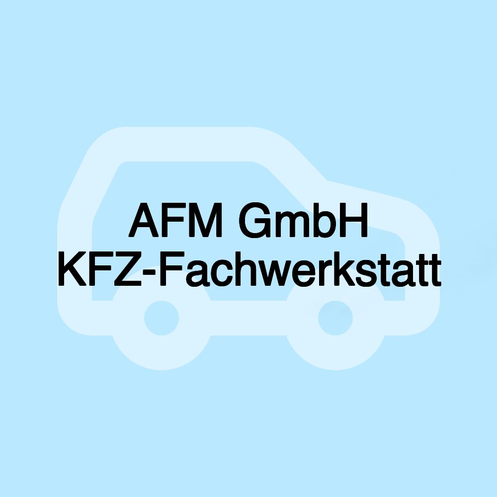 AFM GmbH KFZ-Fachwerkstatt