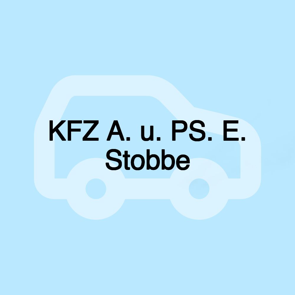 KFZ A. u. PS. E. Stobbe