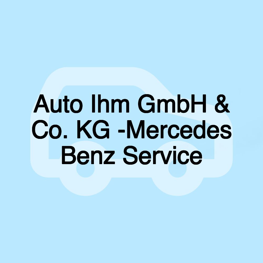 Auto Ihm GmbH & Co. KG -Mercedes Benz Service