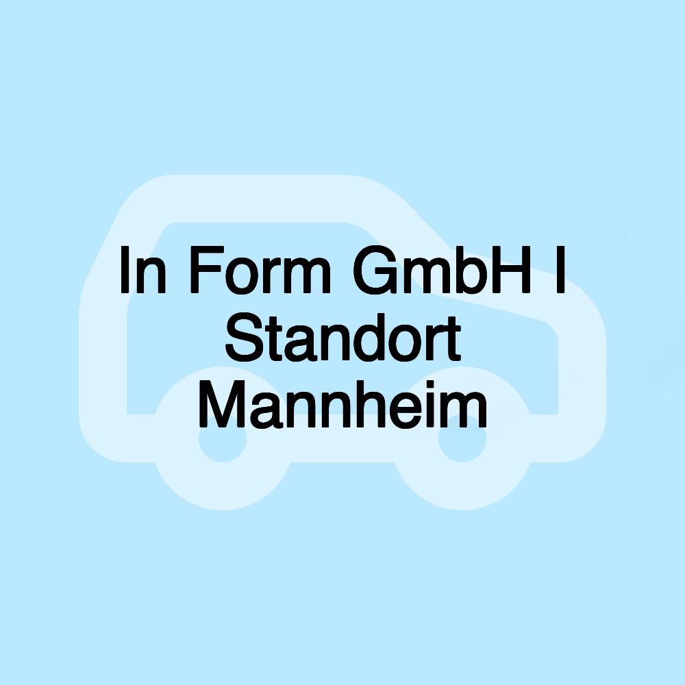 In Form GmbH I Standort Mannheim