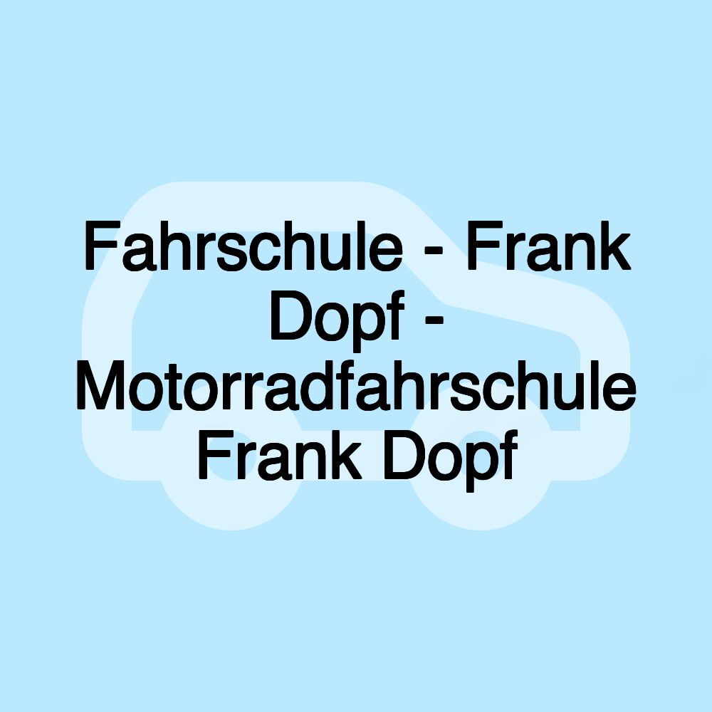 Fahrschule - Frank Dopf - Motorradfahrschule Frank Dopf