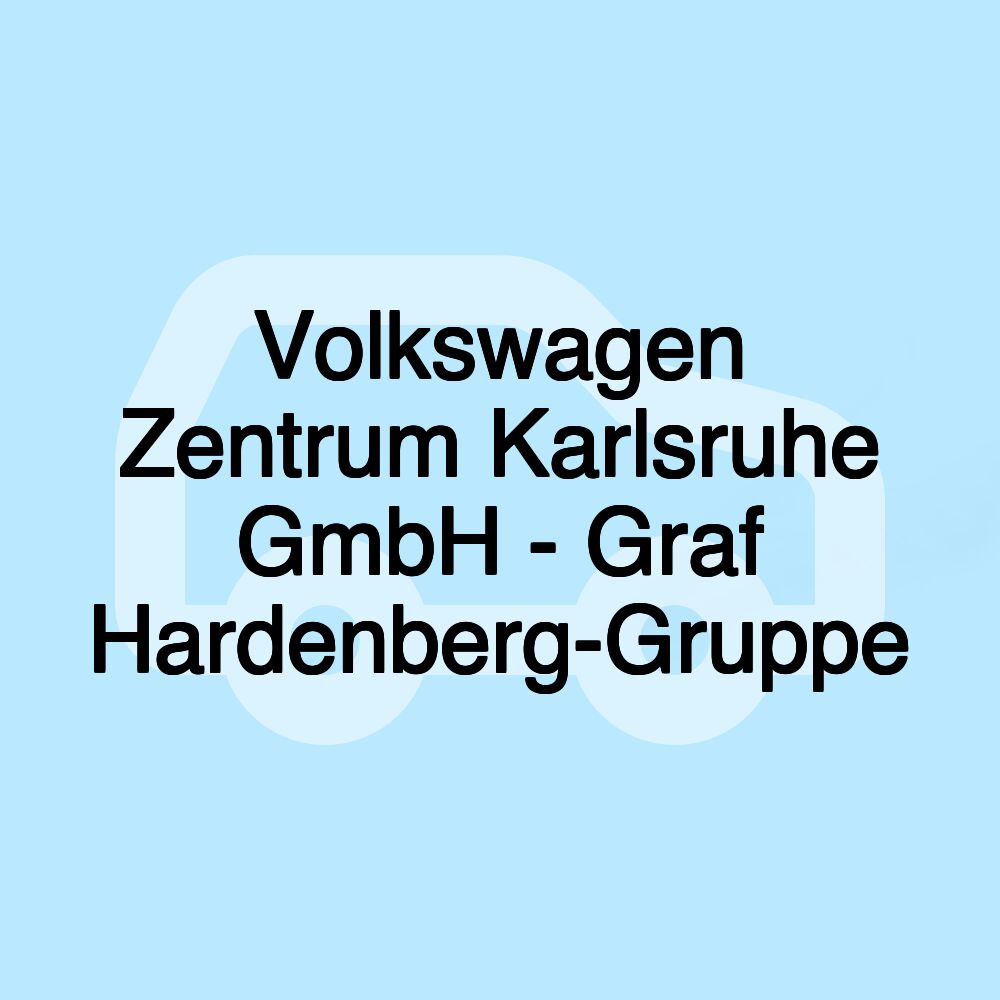 Volkswagen Zentrum Karlsruhe GmbH - Graf Hardenberg-Gruppe