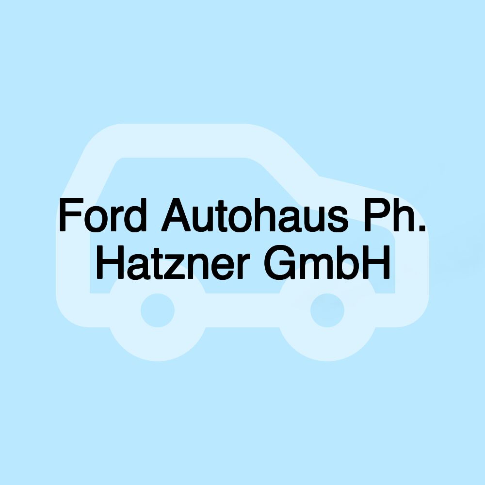 Ford Autohaus Ph. Hatzner GmbH