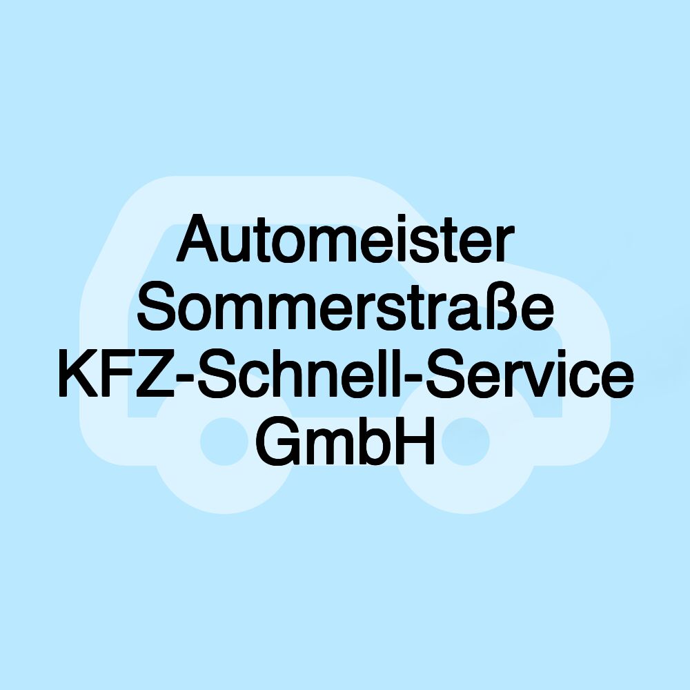 Automeister Sommerstraße KFZ-Schnell-Service GmbH