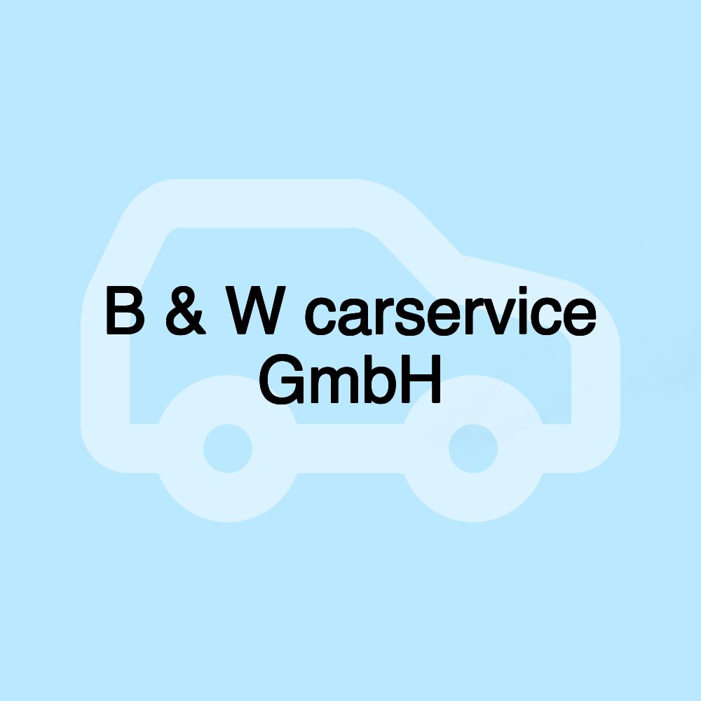 B & W carservice GmbH