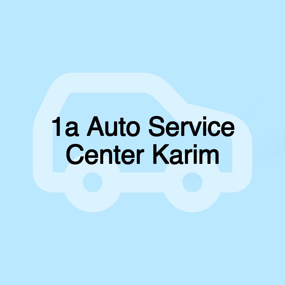 1a Auto Service Center Karim