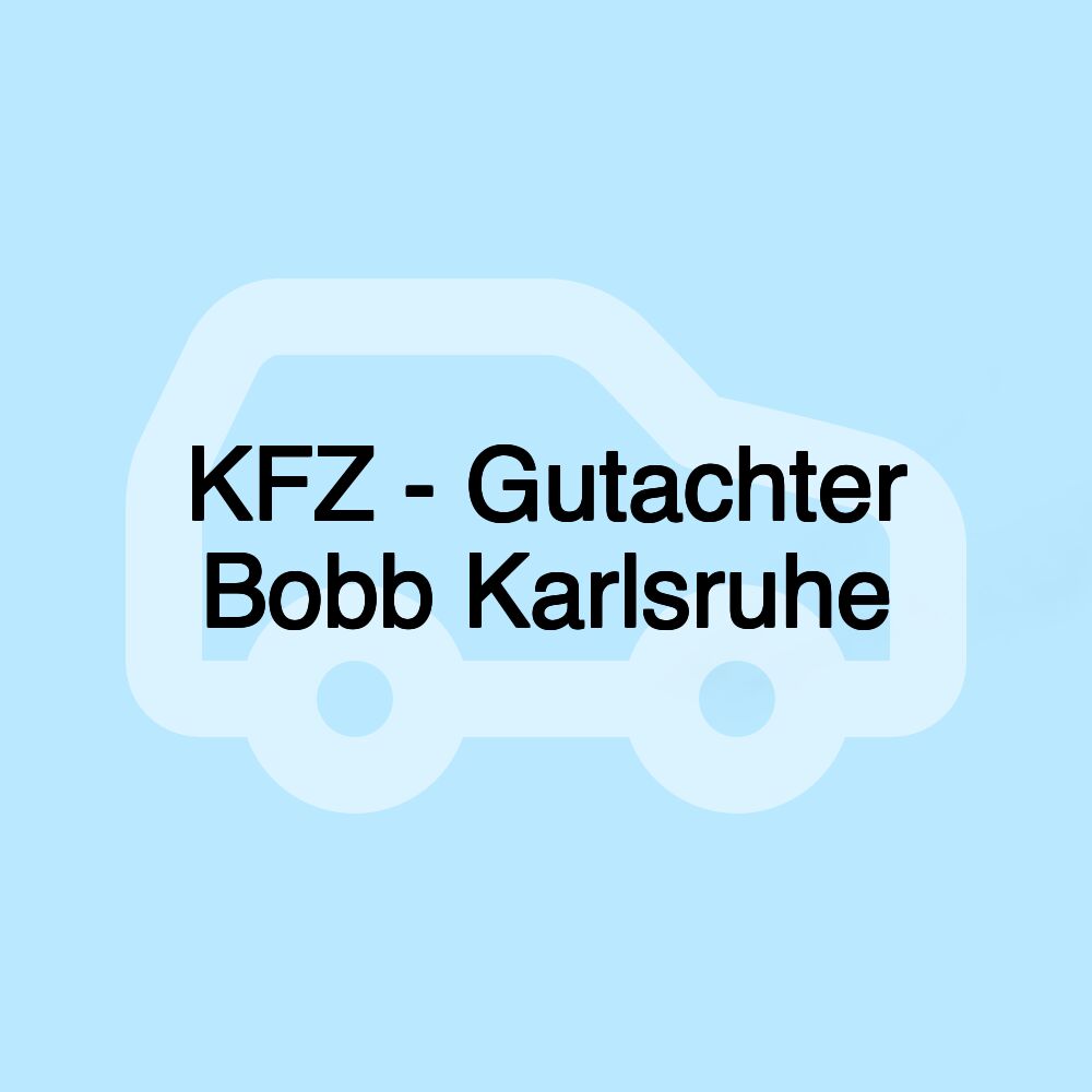 KFZ - Gutachter Bobb Karlsruhe