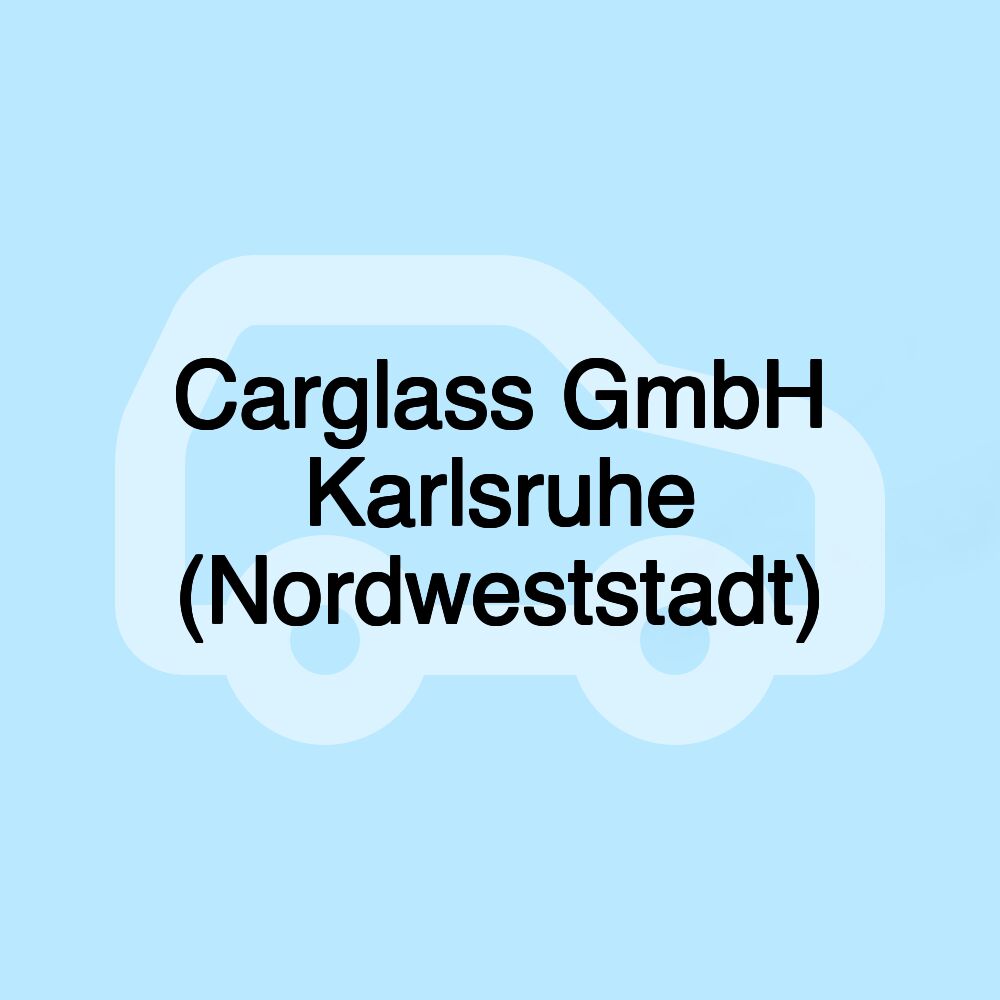 Carglass GmbH Karlsruhe (Nordweststadt)