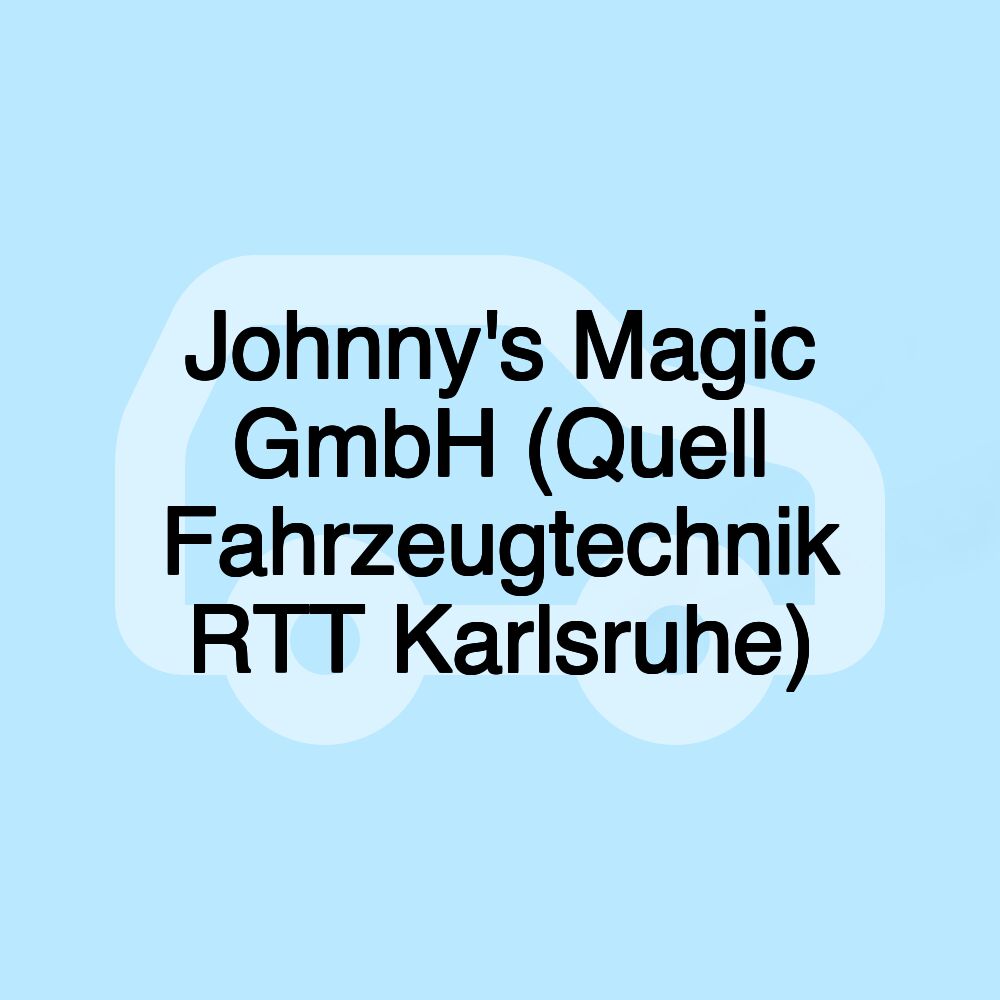 Johnny's Magic GmbH (Quell Fahrzeugtechnik RTT Karlsruhe)