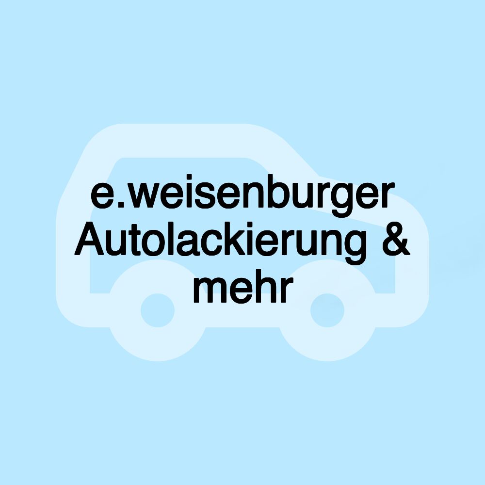 e.weisenburger Autolackierung & mehr