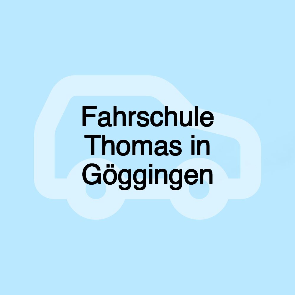 Fahrschule Thomas in Göggingen