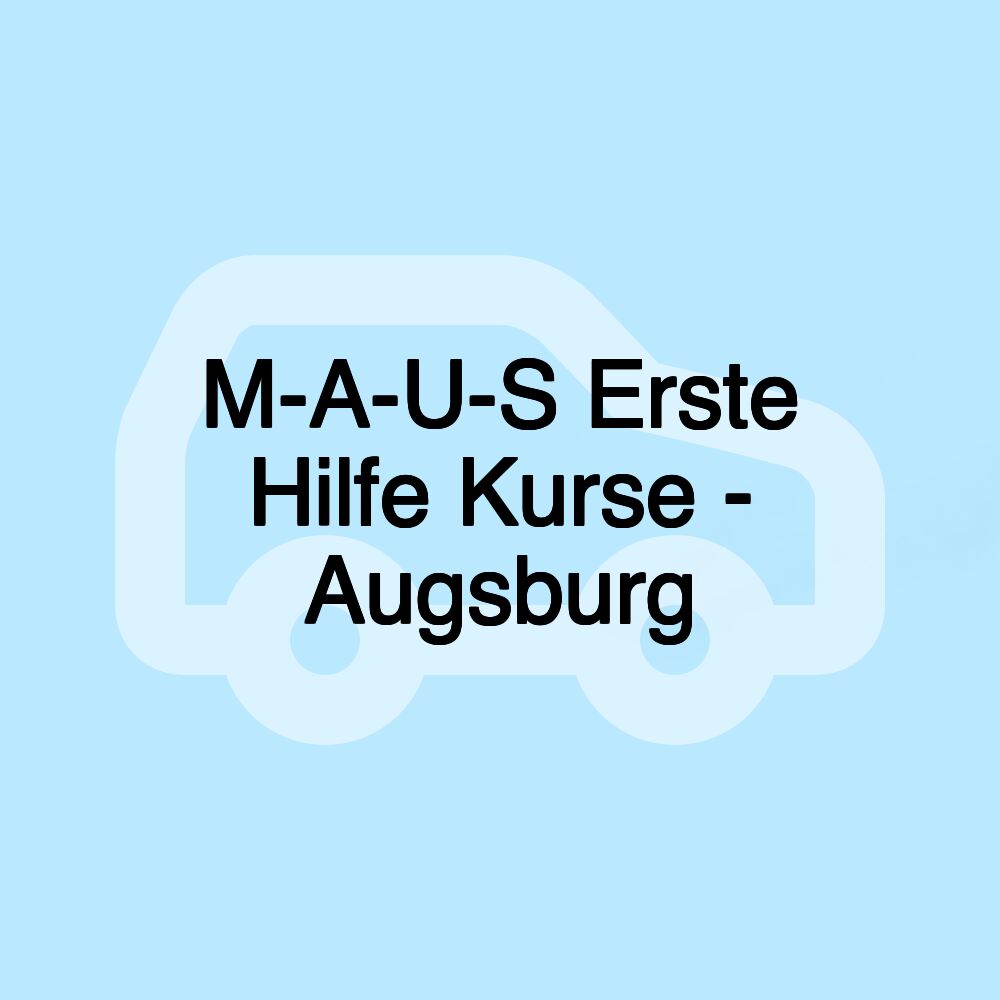 M-A-U-S Erste Hilfe Kurse - Augsburg