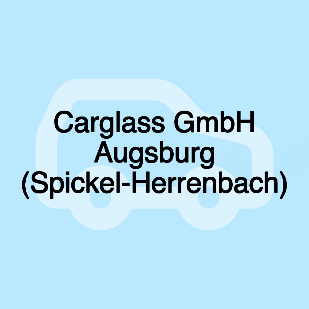 Carglass GmbH Augsburg (Spickel-Herrenbach)