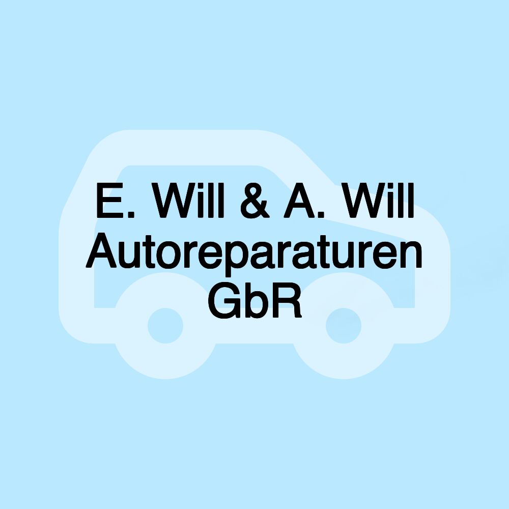 E. Will & A. Will Autoreparaturen GbR