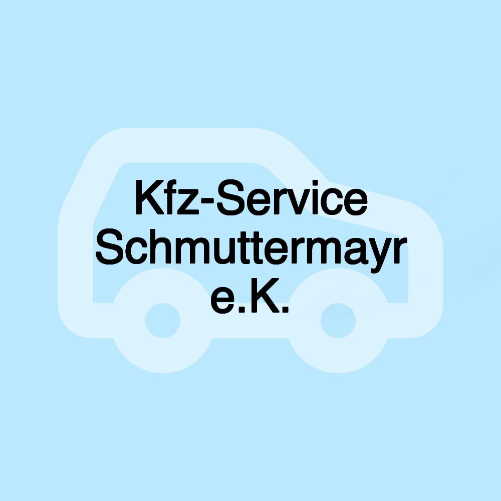 Kfz-Service Schmuttermayr e.K.