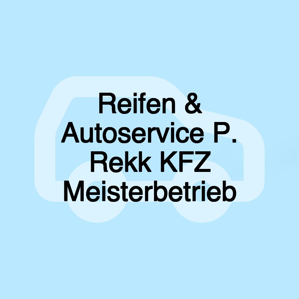 Reifen & Autoservice P. Rekk KFZ Meisterbetrieb