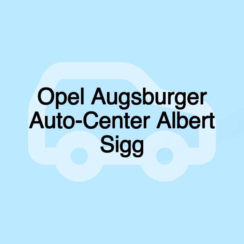 Opel Augsburger Auto-Center Albert Sigg