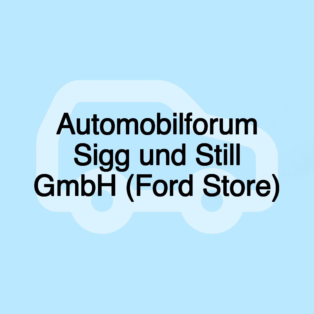 Automobilforum Sigg und Still GmbH (Ford Store)