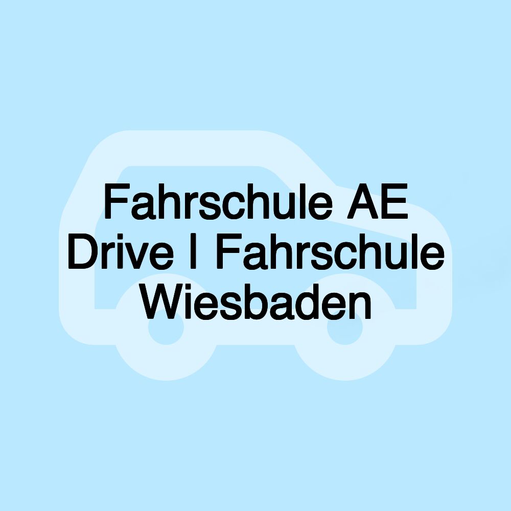 Fahrschule AE Drive | Fahrschule Wiesbaden