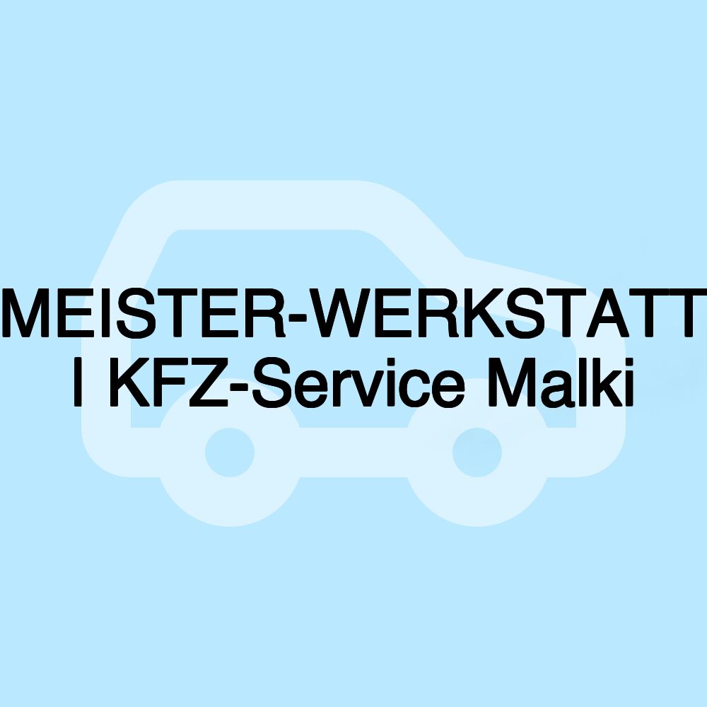 MEISTER-WERKSTATT | KFZ-Service Malki