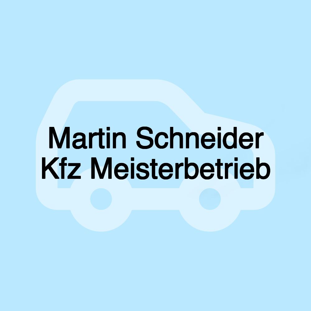 Martin Schneider Kfz Meisterbetrieb