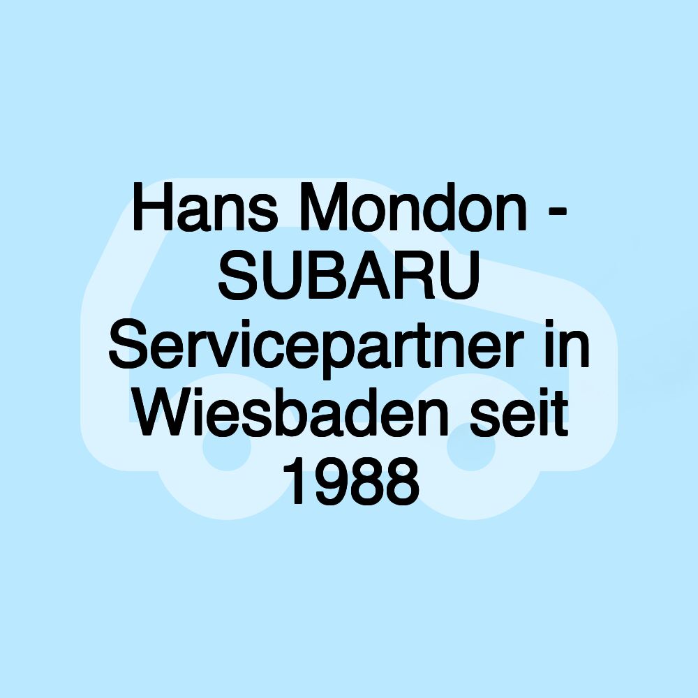 Hans Mondon - SUBARU Servicepartner in Wiesbaden seit 1988