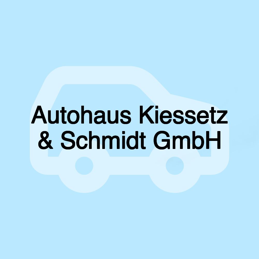 Autohaus Kiessetz & Schmidt GmbH