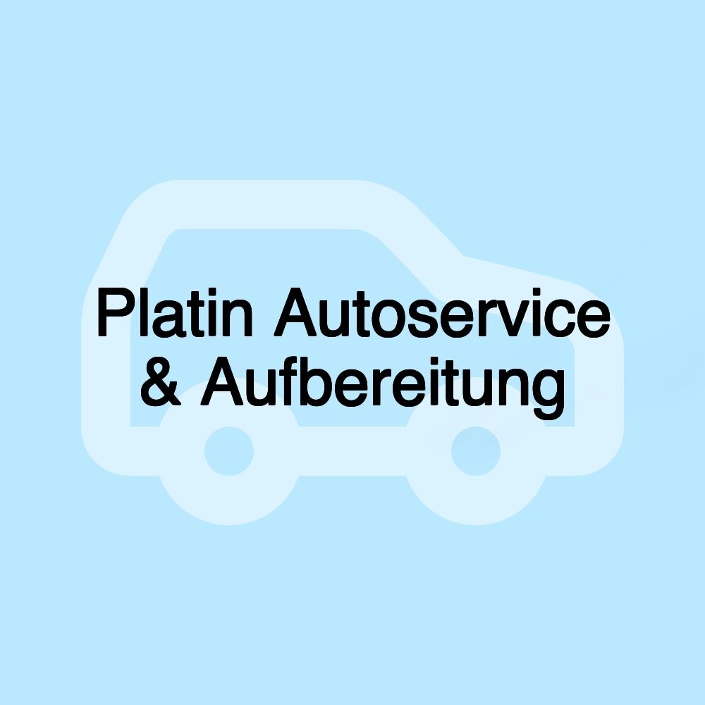 Platin Autoservice & Aufbereitung