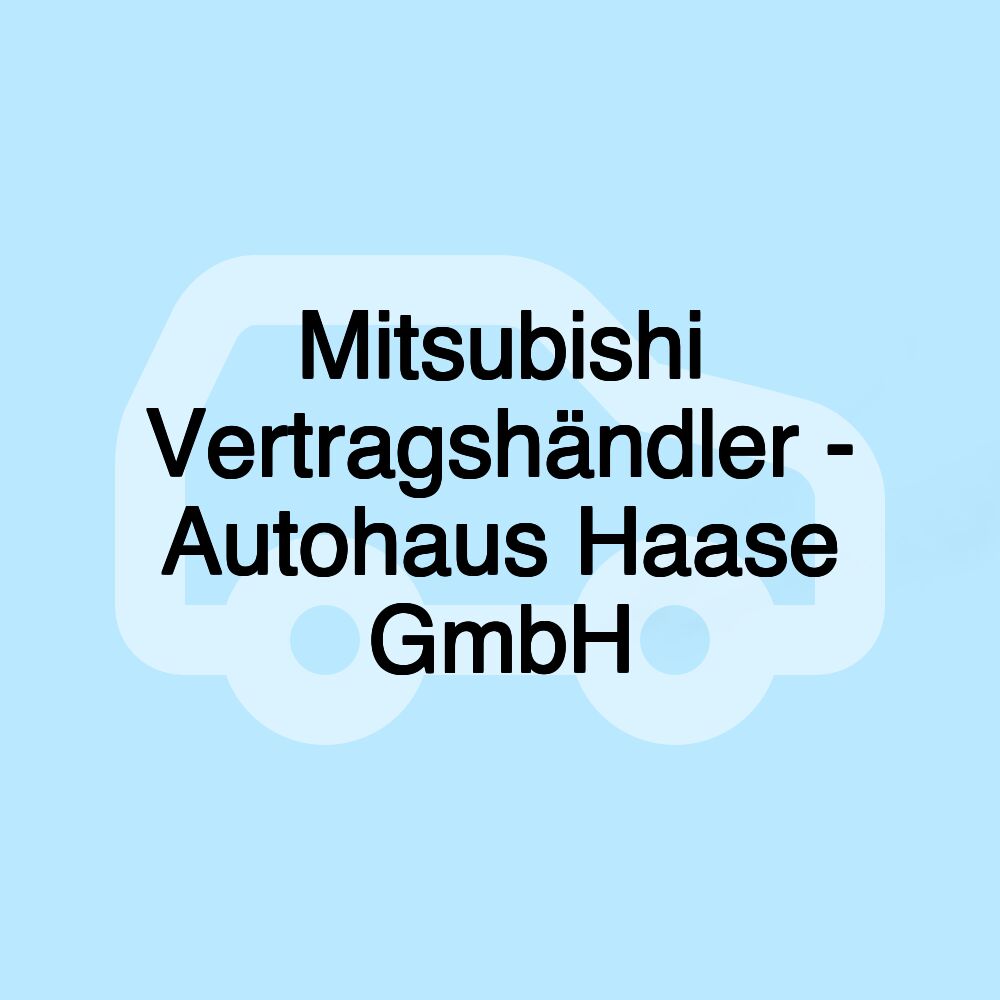 Mitsubishi Vertragshändler - Autohaus Haase GmbH