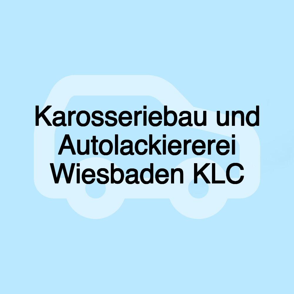 Karosseriebau und Autolackiererei Wiesbaden KLC