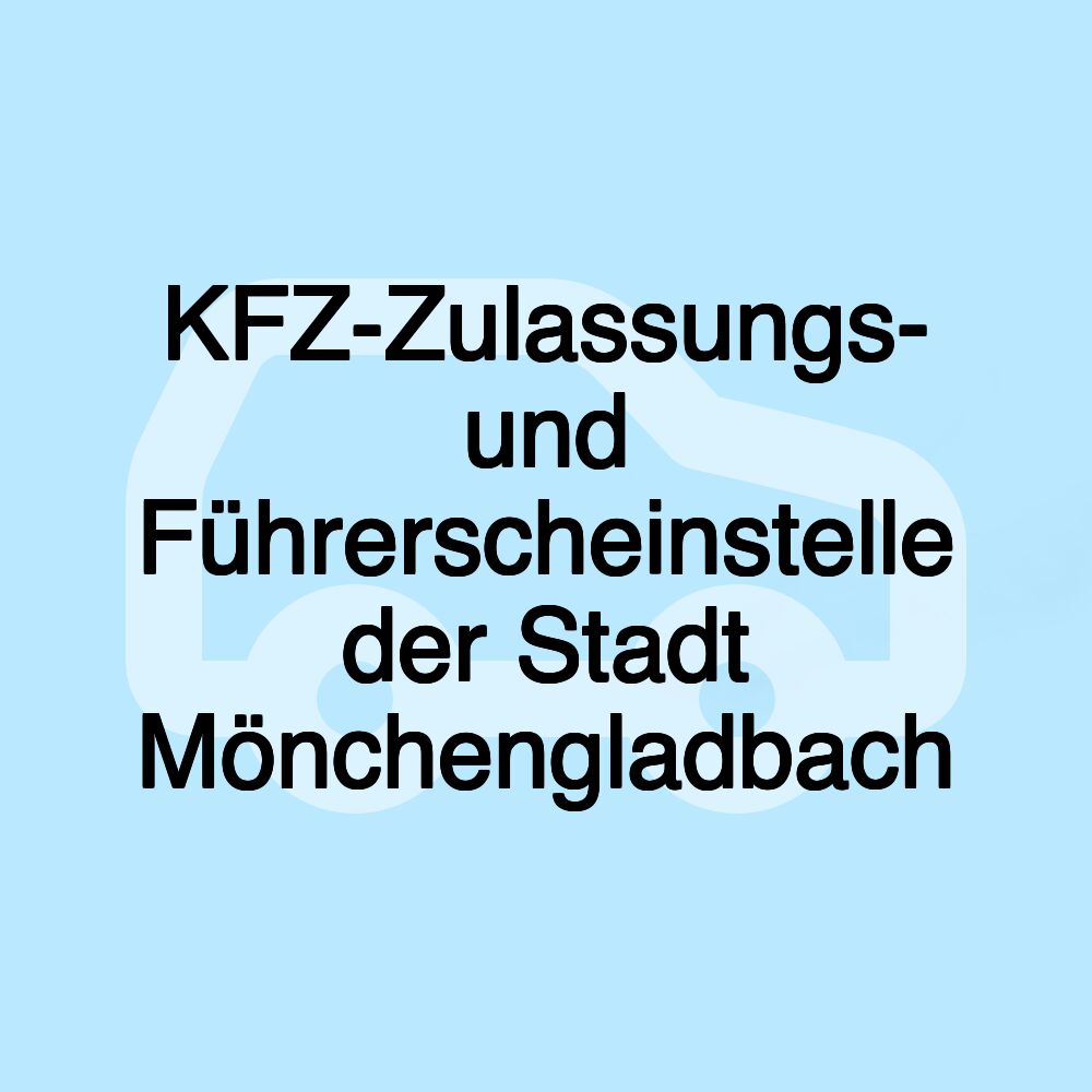 KFZ-Zulassungs- und Führerscheinstelle der Stadt Mönchengladbach